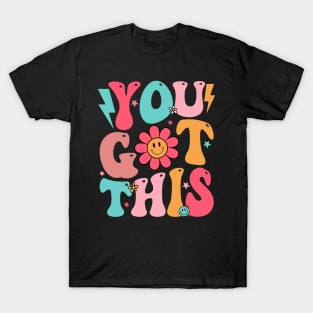 Motivational Testing Day Shirt Teacher Student You Got This T-Shirt